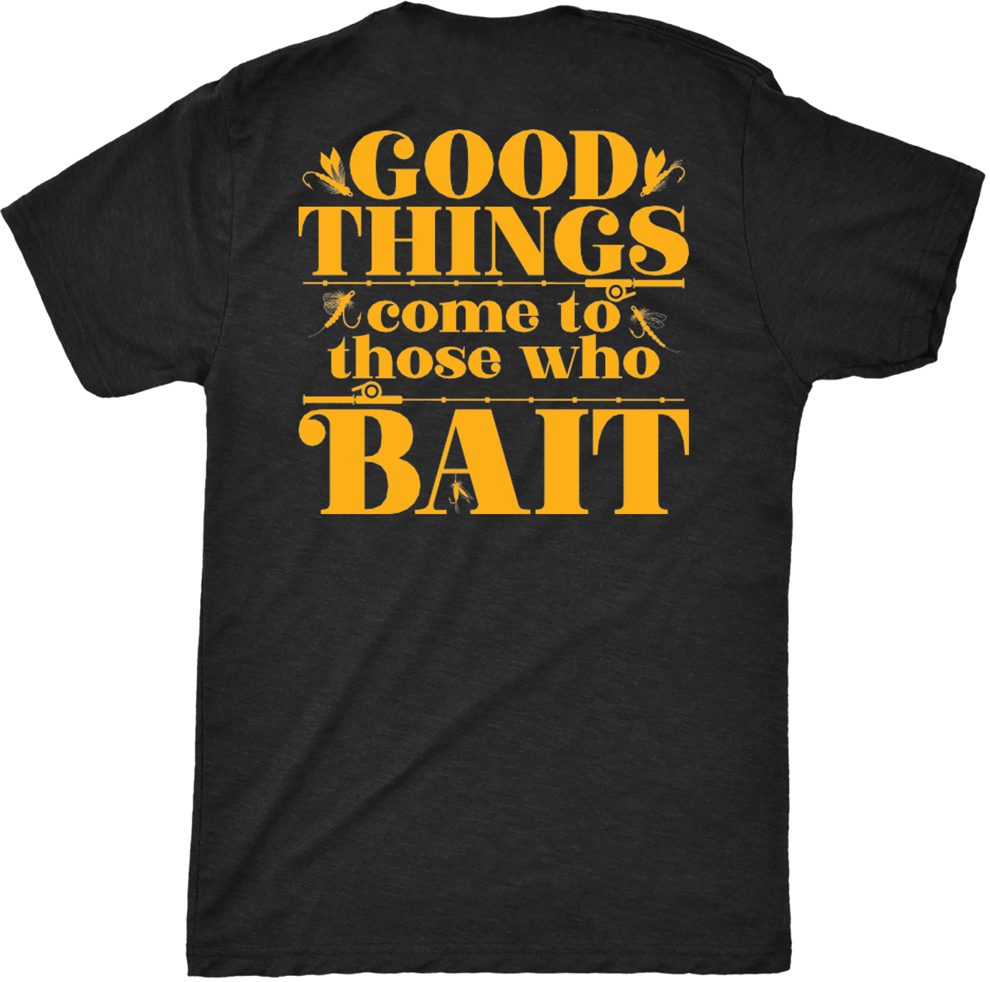 Short Sleeve T-Shirt - Good Things Come to Those Who Bait