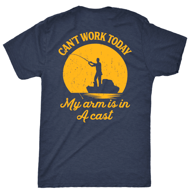 Short Sleeve T-Shirt - Can't Work Today My Arm is in a Cast